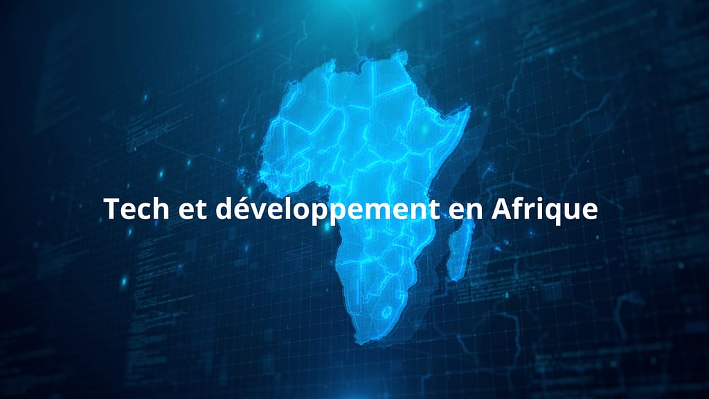 Comment la technologie contribue au développement en Afrique